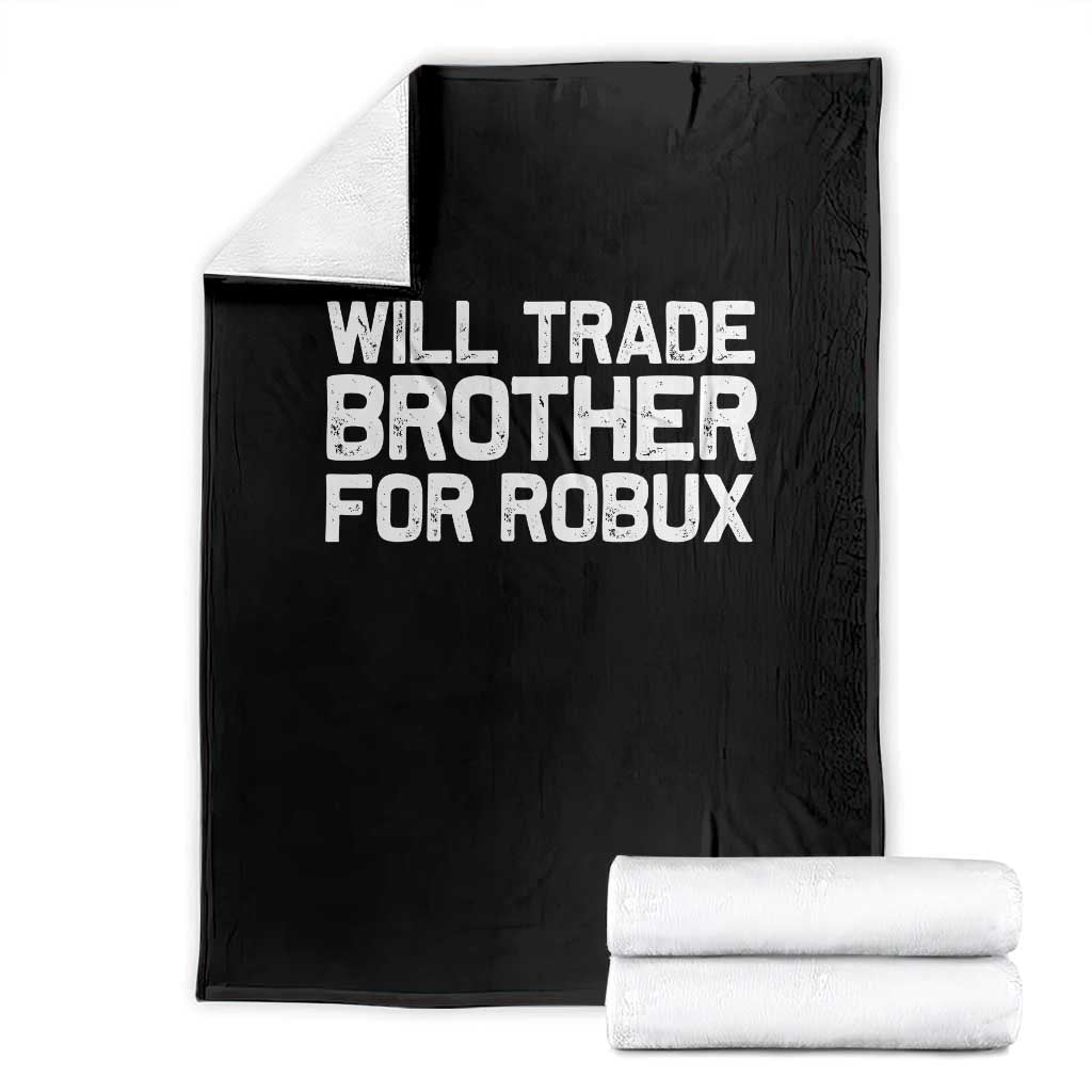 Will Trade Brother For Robux Throw Blanket Funny Sibling Video Game Lovers Gamers
