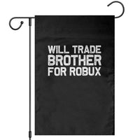 Will Trade Brother For Robux Garden Flag Funny Sibling Video Game Lovers Gamers