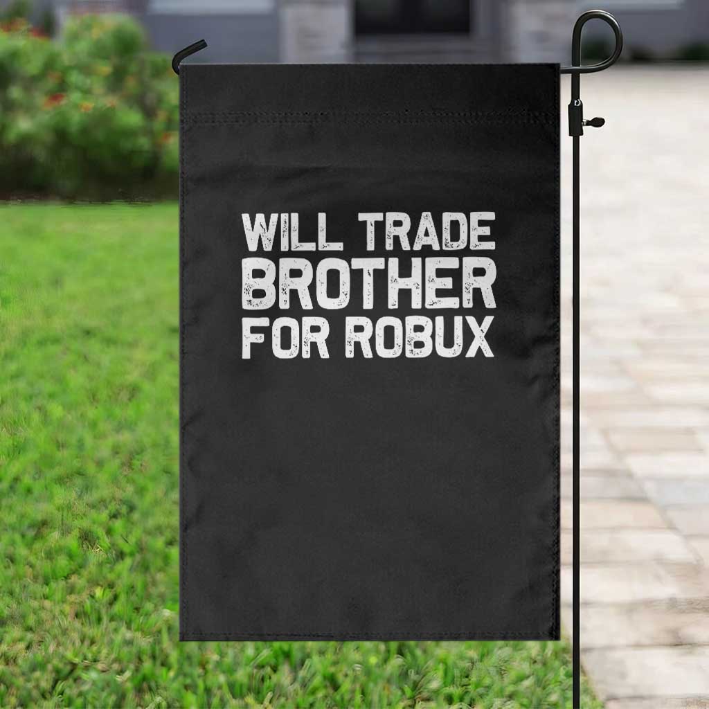 Will Trade Brother For Robux Garden Flag Funny Sibling Video Game Lovers Gamers