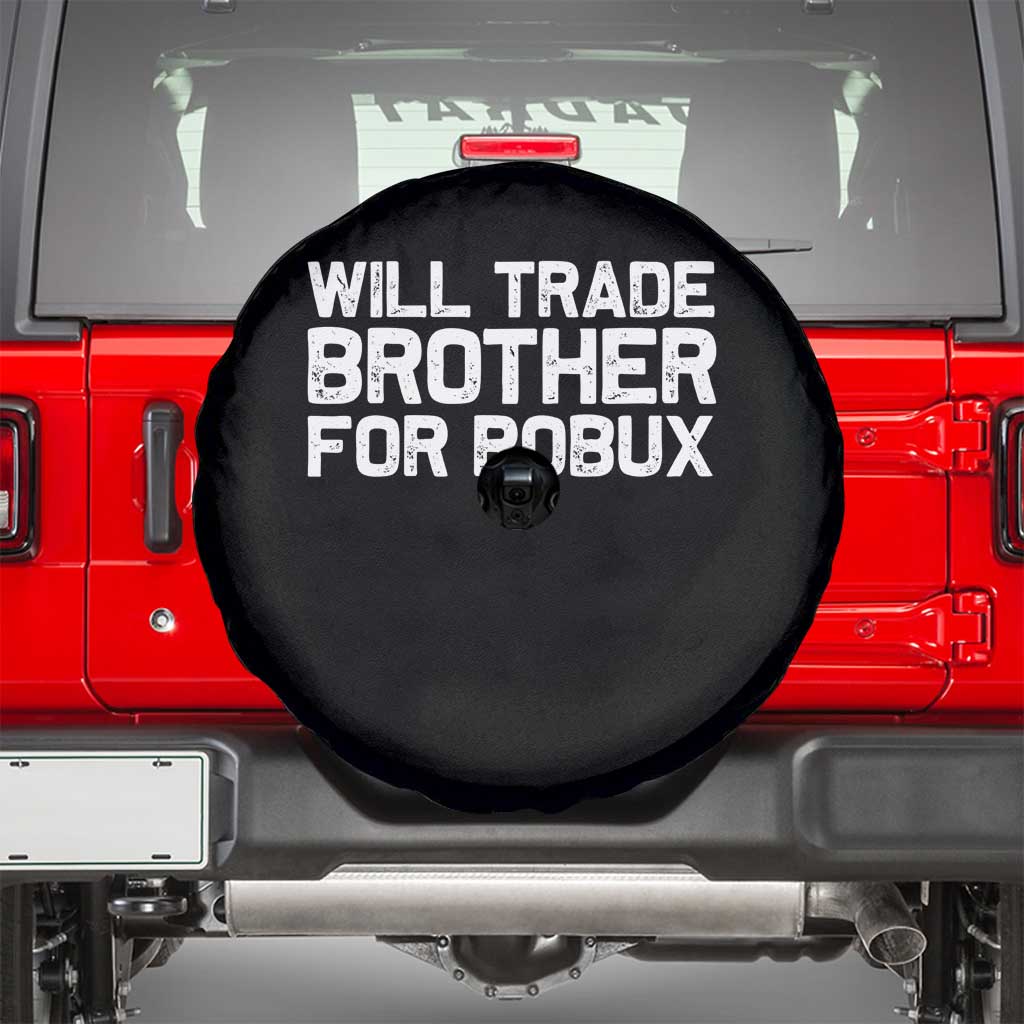 Will Trade Brother For Robux Spare Tire Cover Funny Sibling Video Game Lovers Gamers