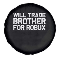 Will Trade Brother For Robux Spare Tire Cover Funny Sibling Video Game Lovers Gamers