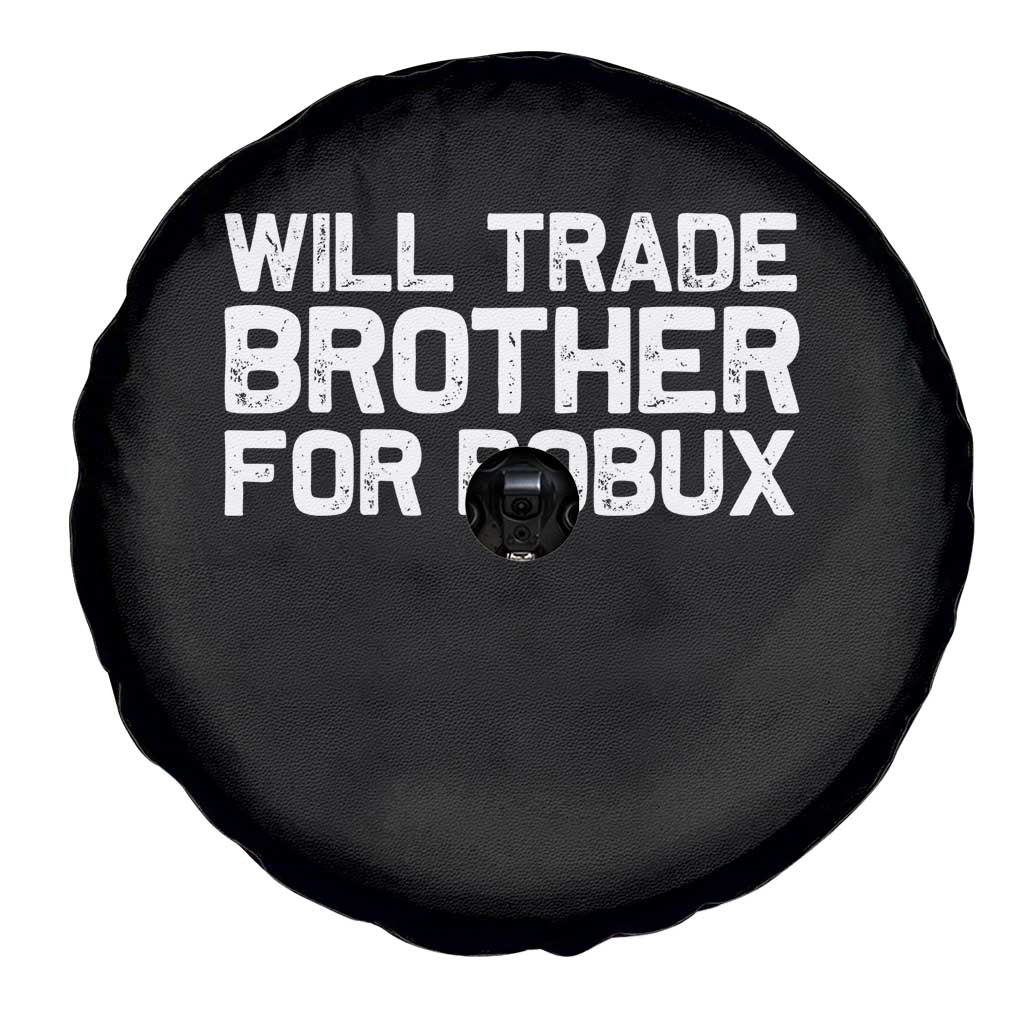 Will Trade Brother For Robux Spare Tire Cover Funny Sibling Video Game Lovers Gamers