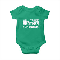 Will Trade Brother For Robux Baby Onesie Funny Sibling Video Game Lovers Gamers