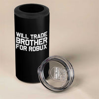Will Trade Brother For Robux 4 in 1 Can Cooler Tumbler Funny Sibling Video Game Lovers Gamers