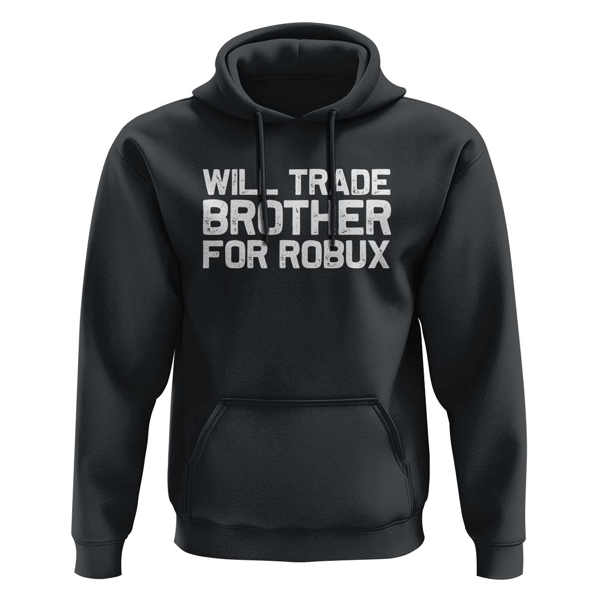 Will Trade Brother For Robux Hoodie Funny Sibling Video Game Lovers Gamers