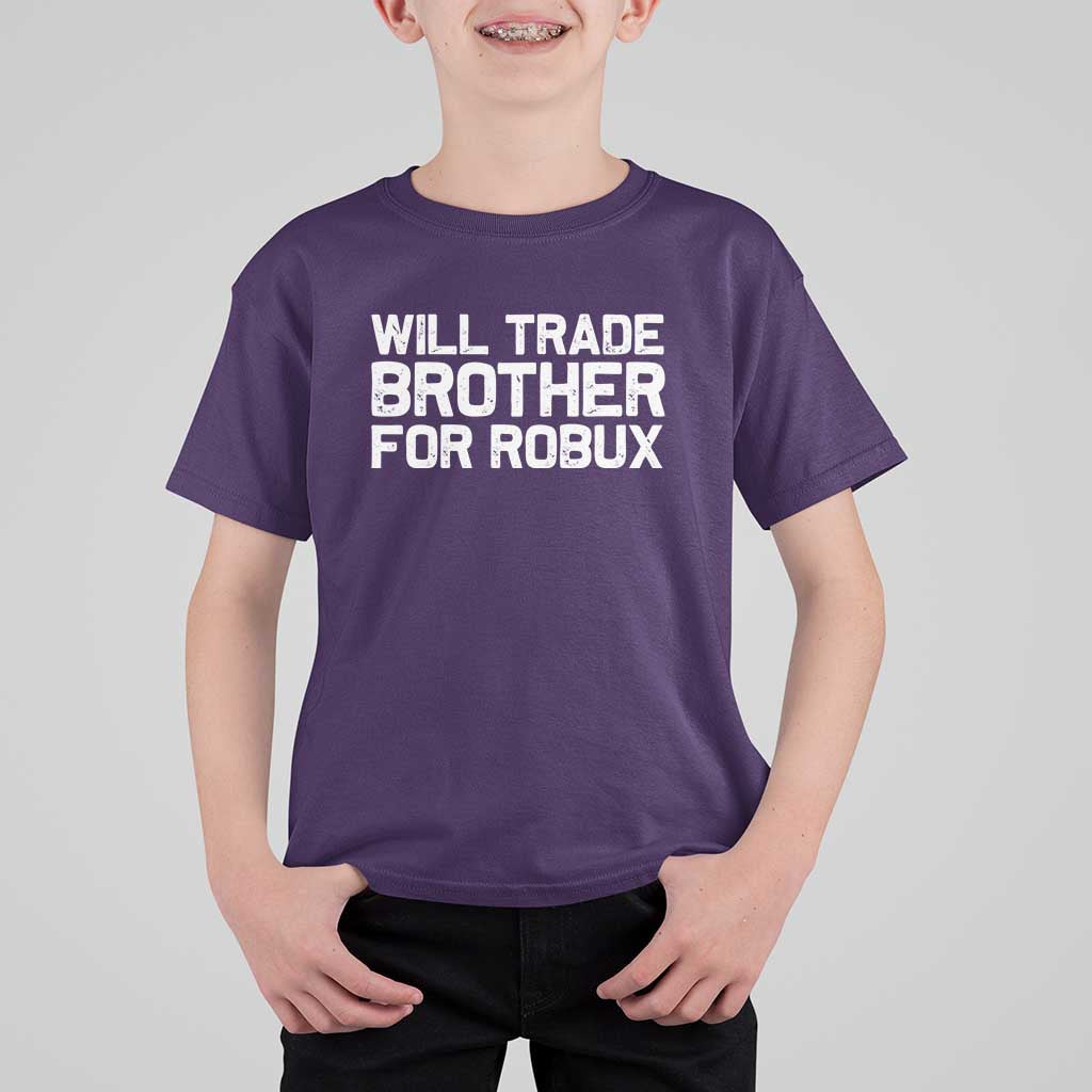 Will Trade Brother For Robux T Shirt For Kid Funny Sibling Video Game Lovers Gamers