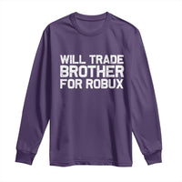Will Trade Brother For Robux Long Sleeve Shirt Funny Sibling Video Game Lovers Gamers