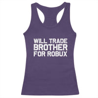 Will Trade Brother For Robux Racerback Tank Top Funny Sibling Video Game Lovers Gamers