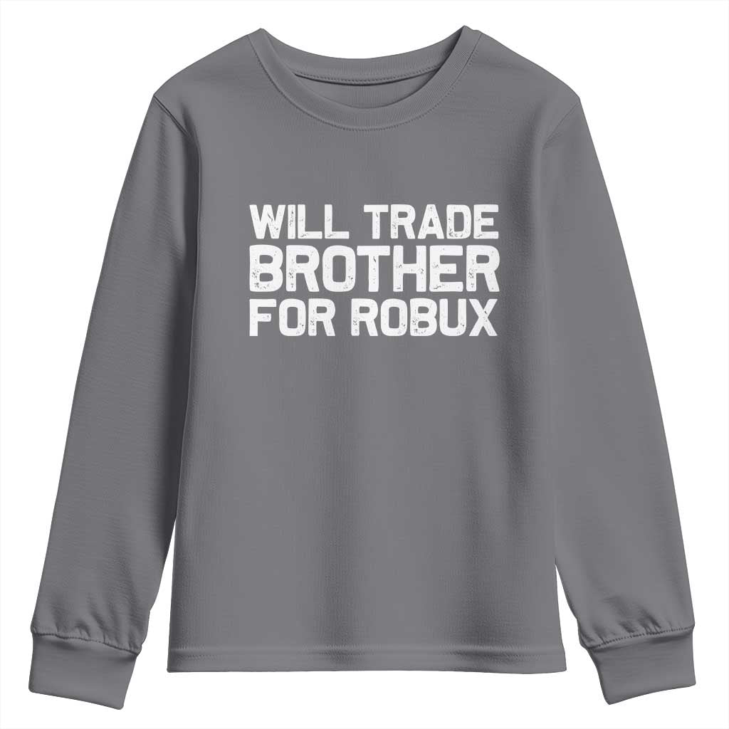 Will Trade Brother For Robux Youth Sweatshirt Funny Sibling Video Game Lovers Gamers