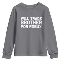 Will Trade Brother For Robux Youth Sweatshirt Funny Sibling Video Game Lovers Gamers