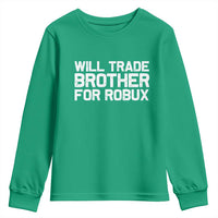 Will Trade Brother For Robux Youth Sweatshirt Funny Sibling Video Game Lovers Gamers