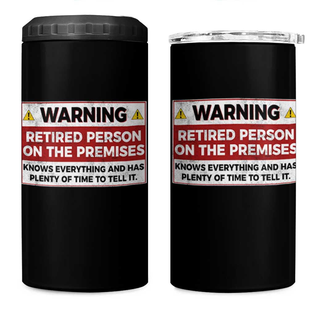 Funny Retirement 4 in 1 Can Cooler Tumbler Warning A Retired Person On The Premises Knows Everything