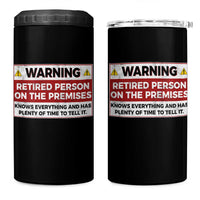 Funny Retirement 4 in 1 Can Cooler Tumbler Warning A Retired Person On The Premises Knows Everything