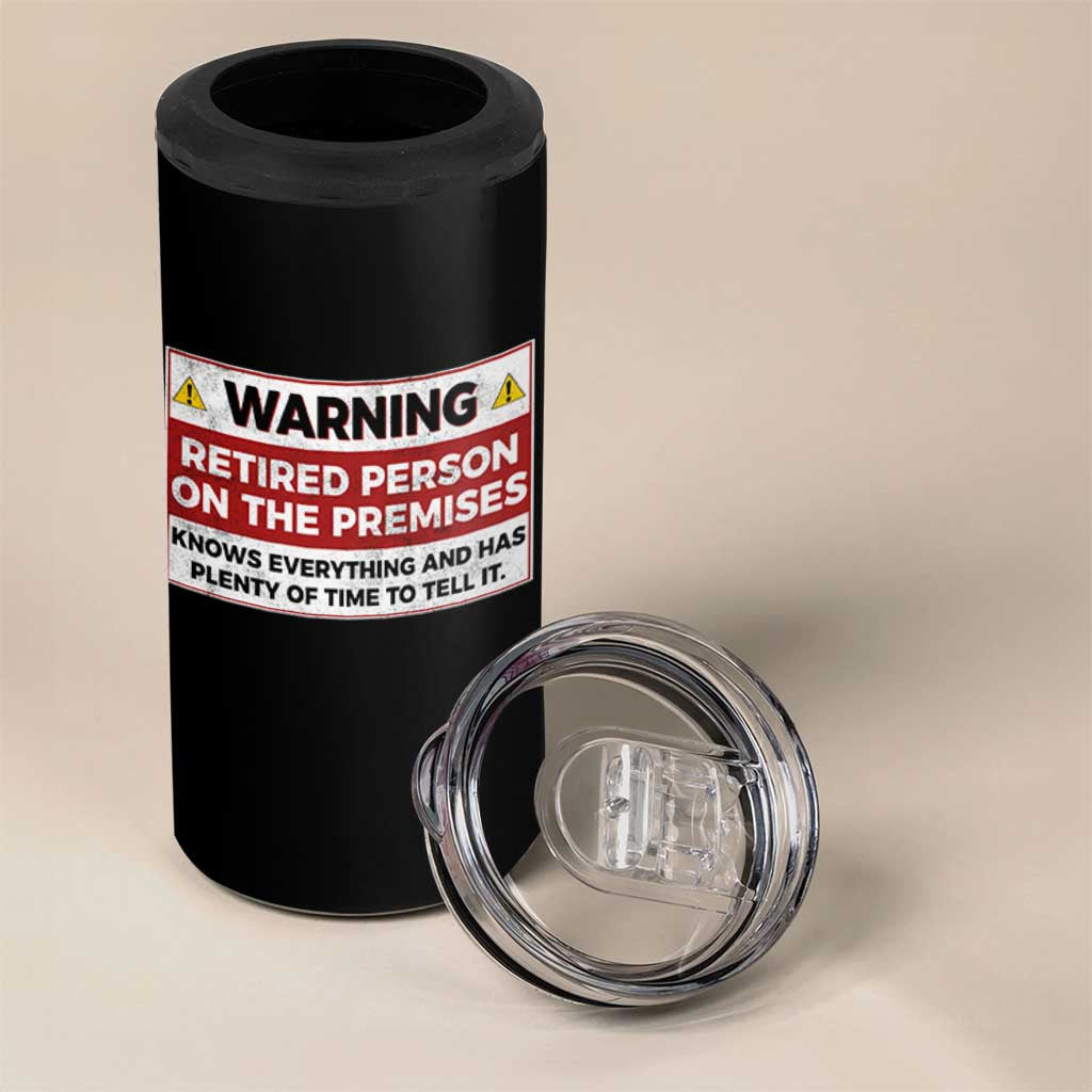 Funny Retirement 4 in 1 Can Cooler Tumbler Warning A Retired Person On The Premises Knows Everything