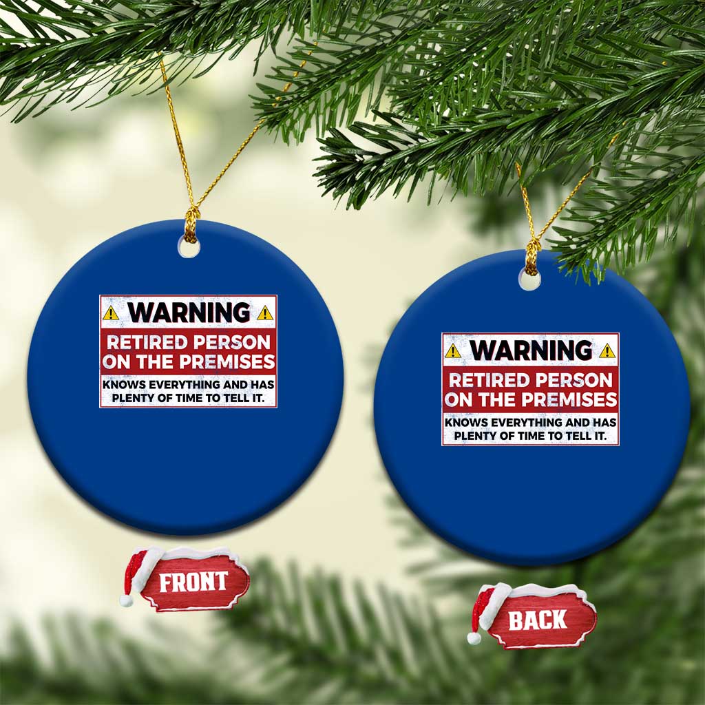 Funny Retirement Ceramic Ornament Warning A Retired Person On The Premises Knows Everything