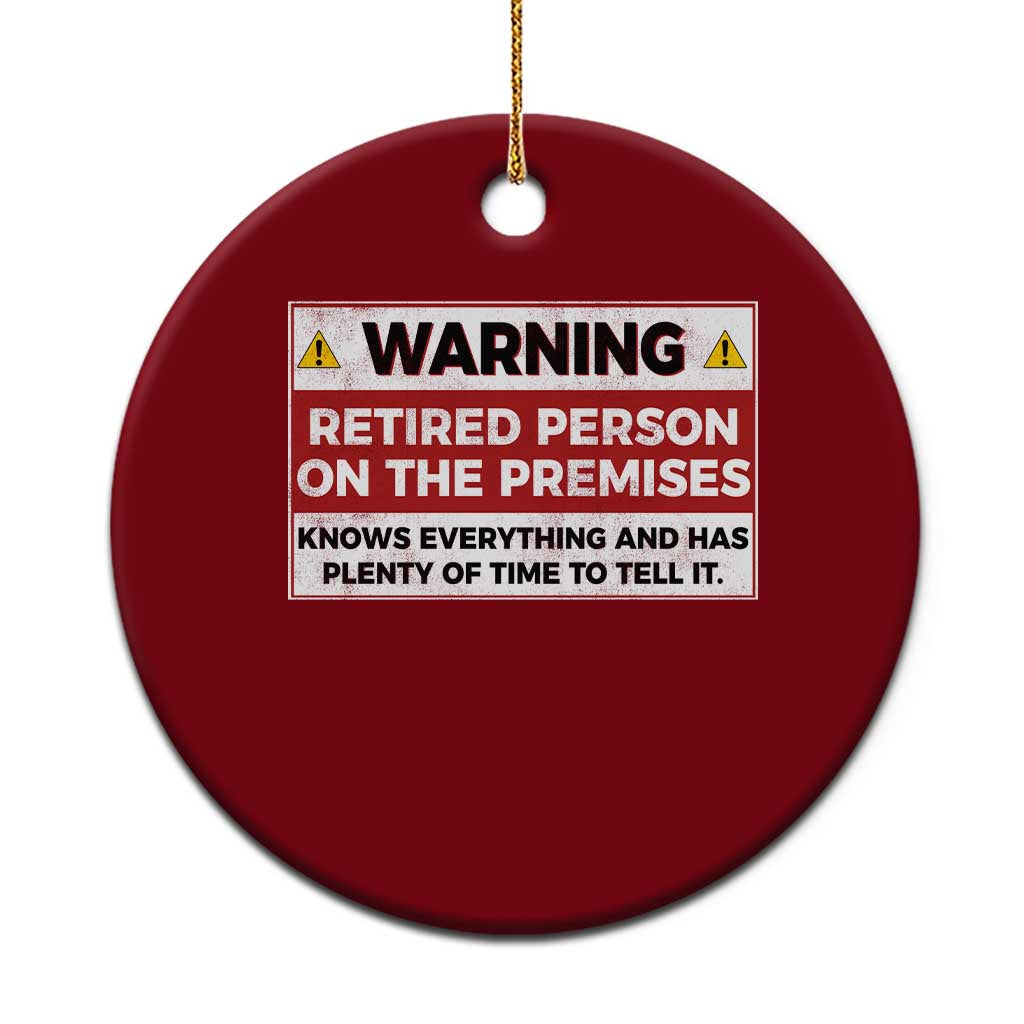 Funny Retirement Ceramic Ornament Warning A Retired Person On The Premises Knows Everything