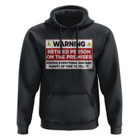 Funny Retirement Hoodie Warning A Retired Person On The Premises Knows Everything