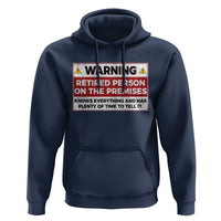 Funny Retirement Hoodie Warning A Retired Person On The Premises Knows Everything