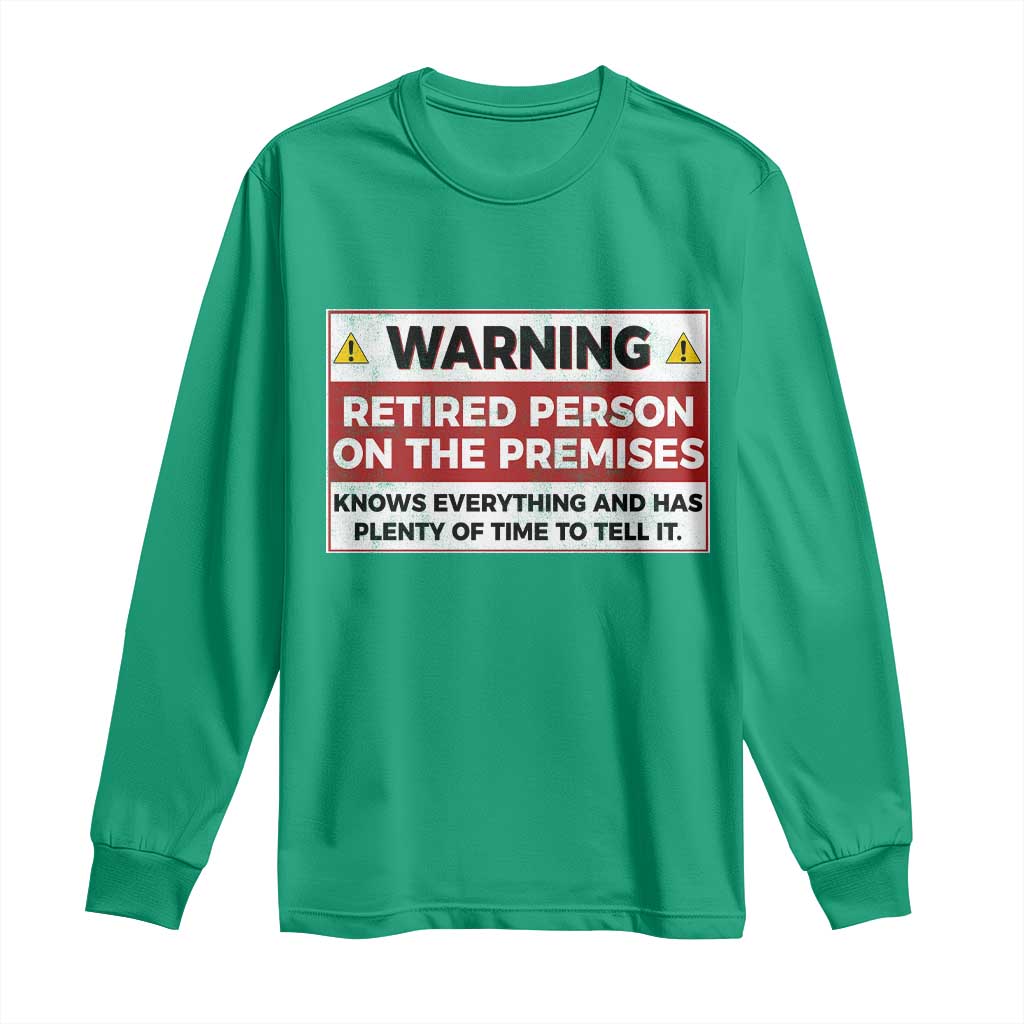 Funny Retirement Long Sleeve Shirt Warning A Retired Person On The Premises Knows Everything