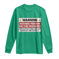 Funny Retirement Long Sleeve Shirt Warning A Retired Person On The Premises Knows Everything