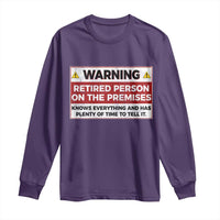 Funny Retirement Long Sleeve Shirt Warning A Retired Person On The Premises Knows Everything