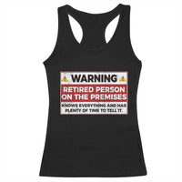 Funny Retirement Racerback Tank Top Warning A Retired Person On The Premises Knows Everything