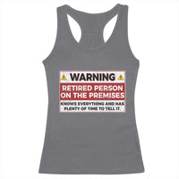 Funny Retirement Racerback Tank Top Warning A Retired Person On The Premises Knows Everything