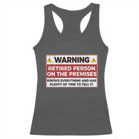 Funny Retirement Racerback Tank Top Warning A Retired Person On The Premises Knows Everything