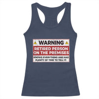 Funny Retirement Racerback Tank Top Warning A Retired Person On The Premises Knows Everything