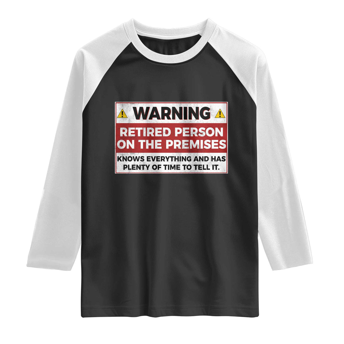 Funny Retirement Raglan Shirt Warning A Retired Person On The Premises Knows Everything