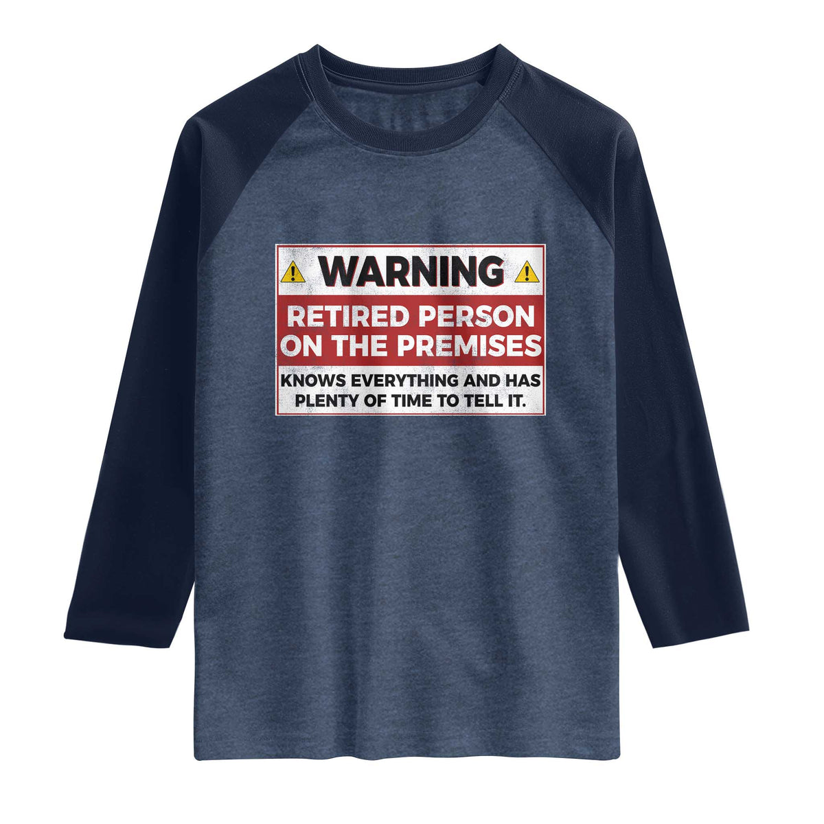 Funny Retirement Raglan Shirt Warning A Retired Person On The Premises Knows Everything