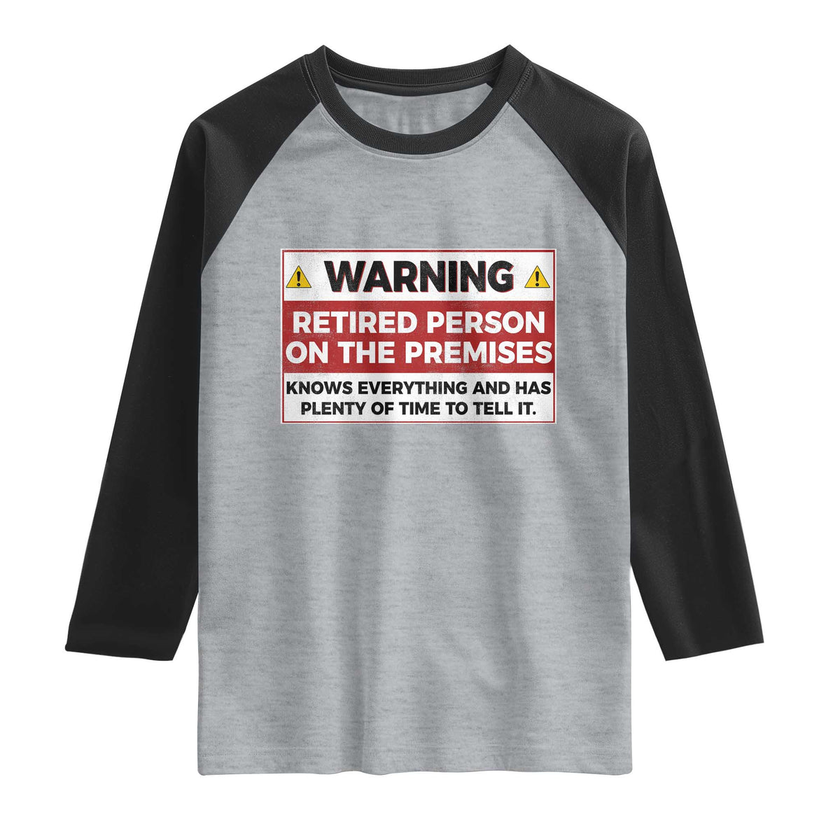 Funny Retirement Raglan Shirt Warning A Retired Person On The Premises Knows Everything