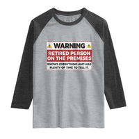 Funny Retirement Raglan Shirt Warning A Retired Person On The Premises Knows Everything