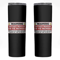 Funny Retirement Skinny Tumbler Warning A Retired Person On The Premises Knows Everything