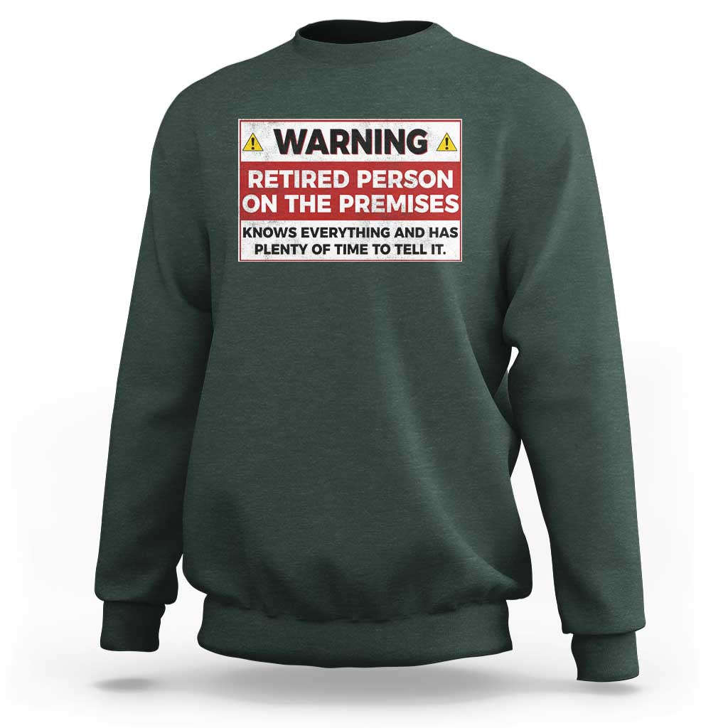 Funny Retirement Sweatshirt Warning A Retired Person On The Premises Knows Everything