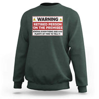 Funny Retirement Sweatshirt Warning A Retired Person On The Premises Knows Everything