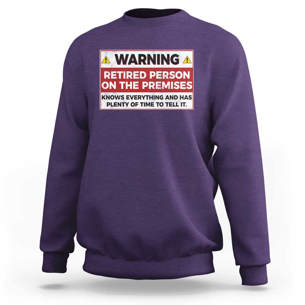 Funny Retirement Sweatshirt Warning A Retired Person On The Premises Knows Everything