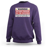 Funny Retirement Sweatshirt Warning A Retired Person On The Premises Knows Everything
