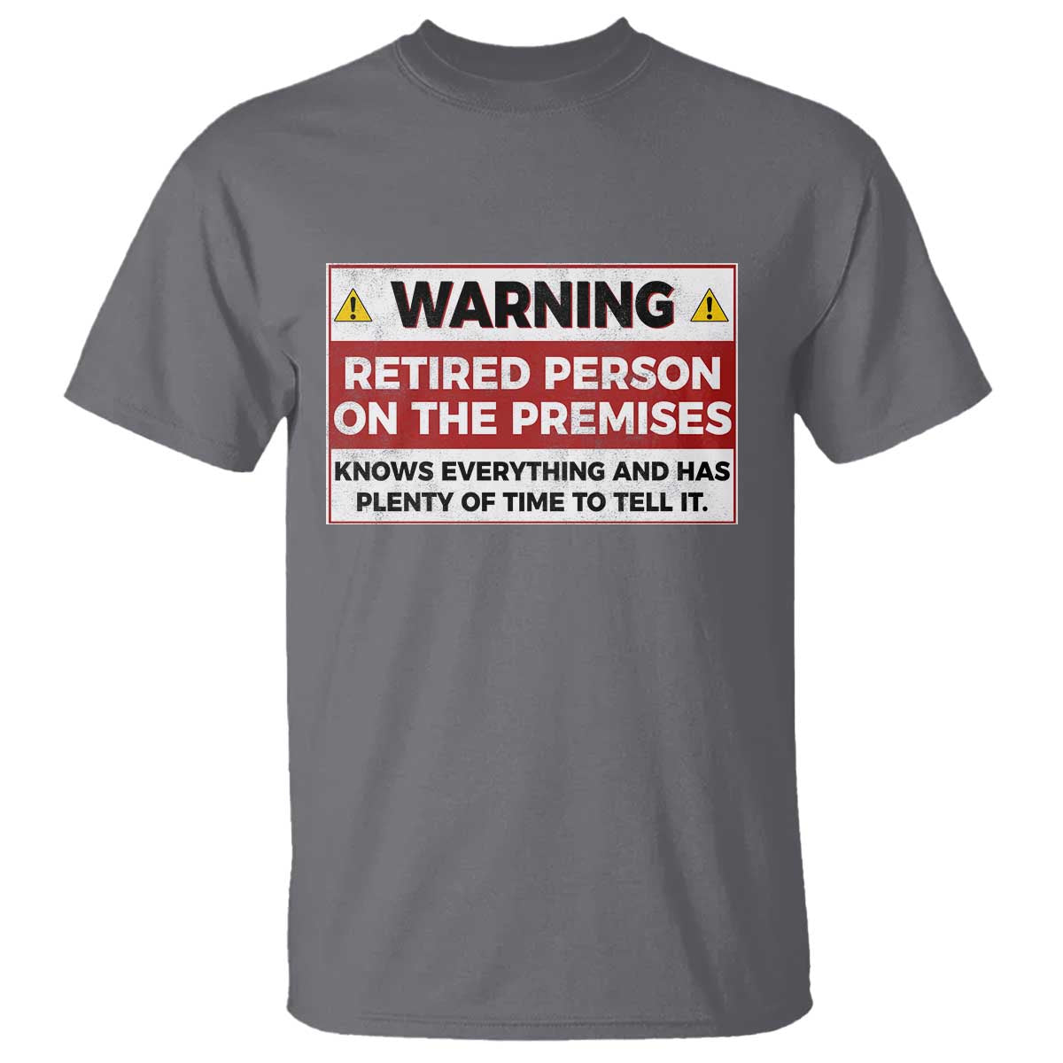 Funny Retirement T Shirt Warning A Retired Person On The Premises Knows Everything