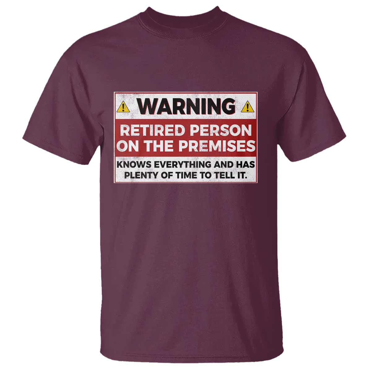 Funny Retirement T Shirt Warning A Retired Person On The Premises Knows Everything
