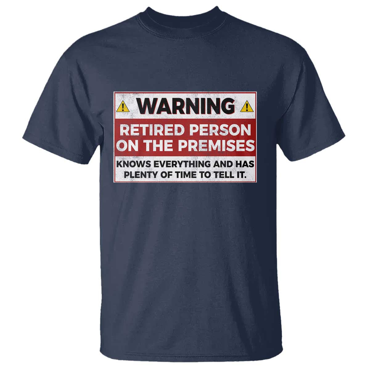 Funny Retirement T Shirt Warning A Retired Person On The Premises Knows Everything