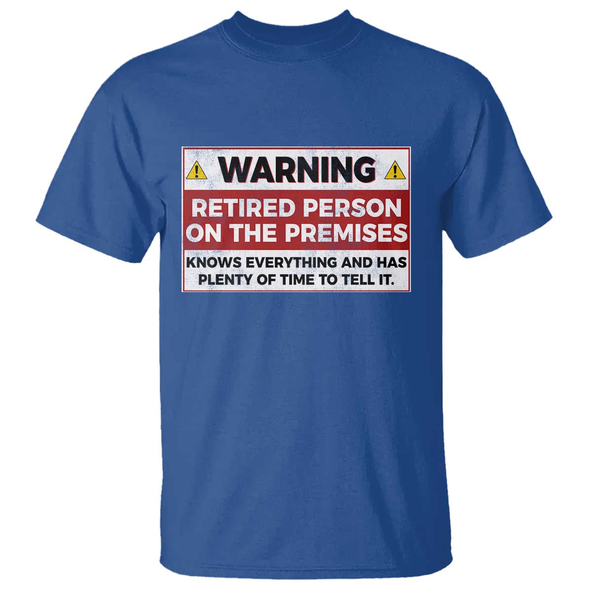 Funny Retirement T Shirt Warning A Retired Person On The Premises Knows Everything