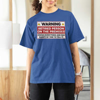 Funny Retirement T Shirt For Women Warning A Retired Person On The Premises Knows Everything
