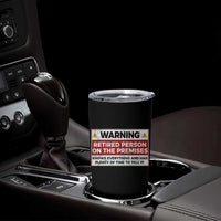 Funny Retirement Tumbler Cup Warning A Retired Person On The Premises Knows Everything