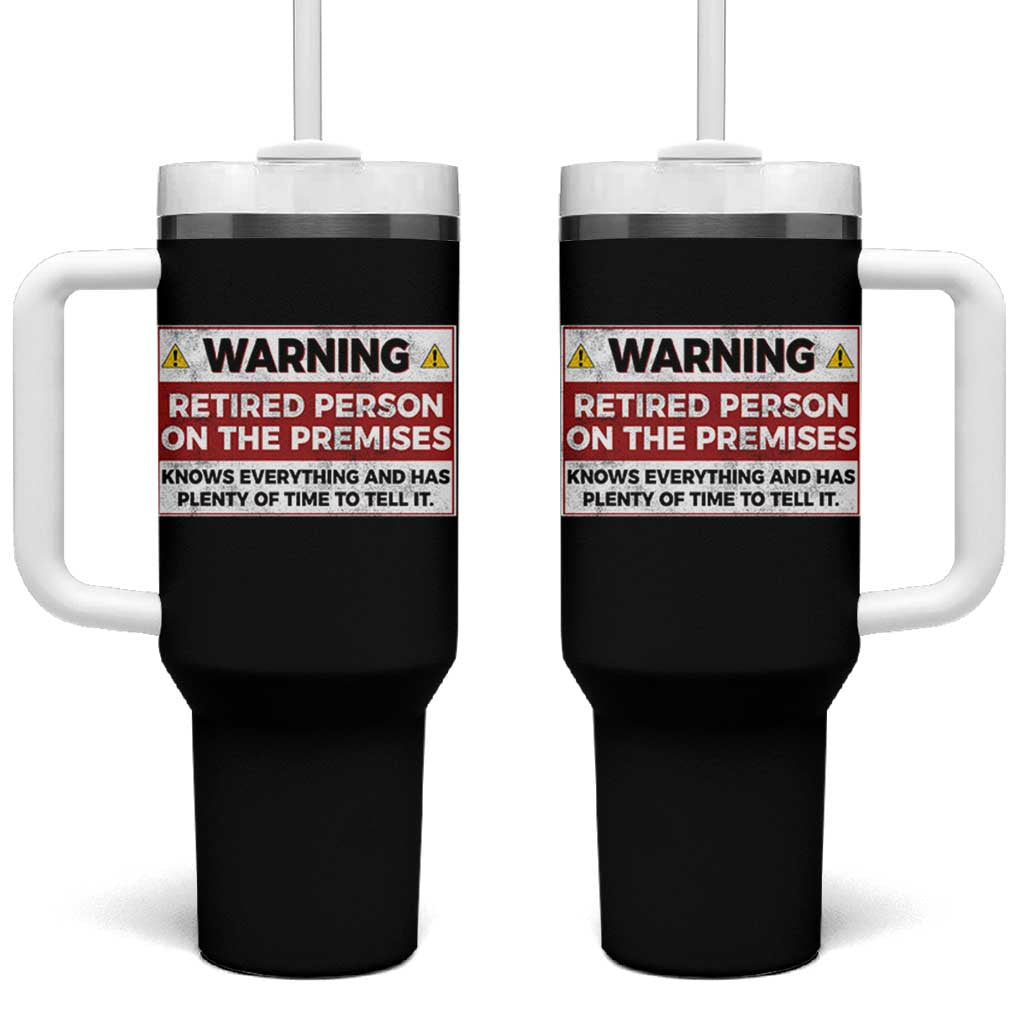 Funny Retirement Tumbler With Handle Warning A Retired Person On The Premises Knows Everything
