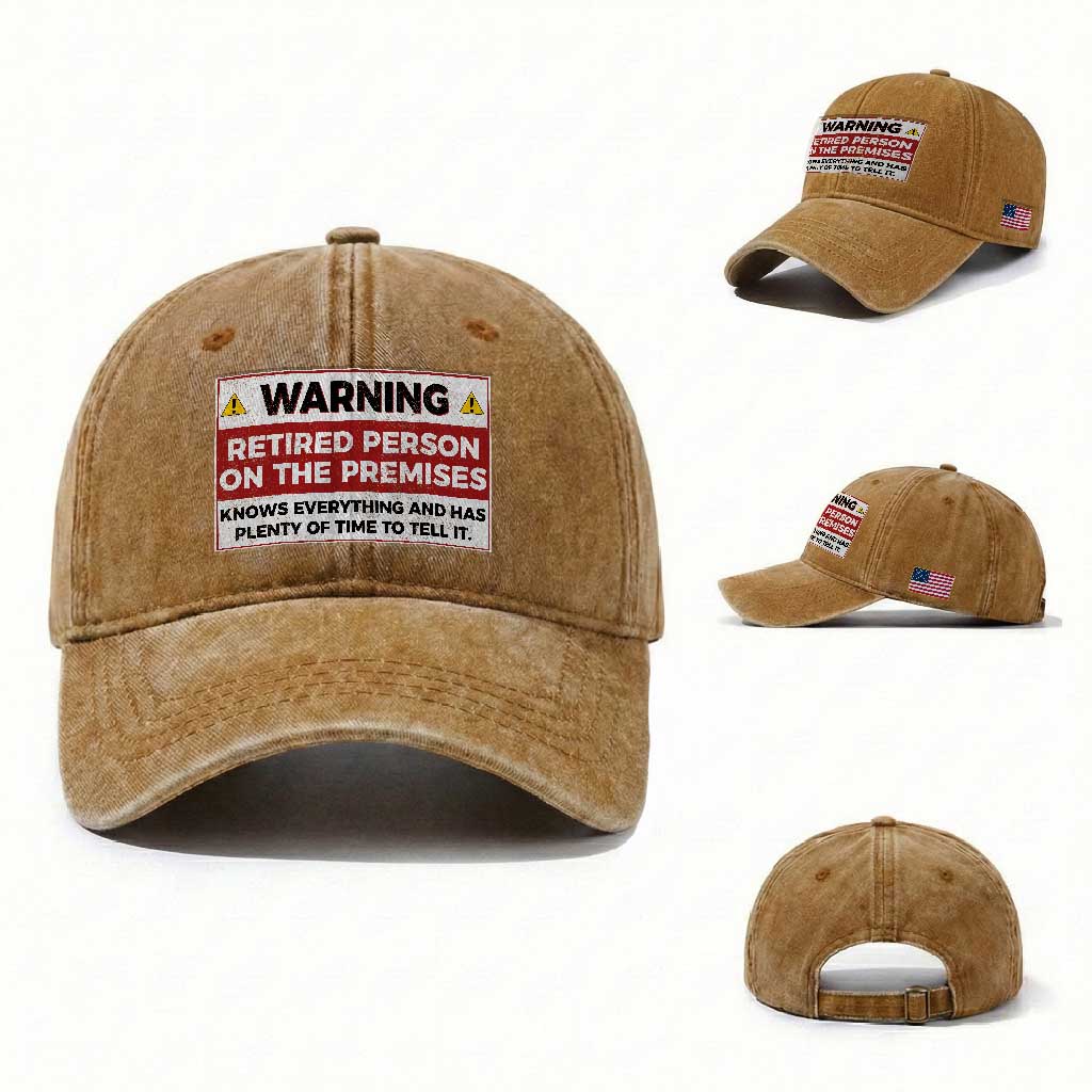 Funny Retirement Washed Cotton Baseball Cap Warning A Retired Person On The Premises Knows Everything