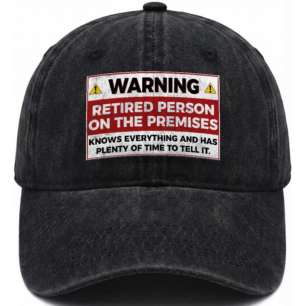 Funny Retirement Washed Cotton Baseball Cap Warning A Retired Person On The Premises Knows Everything