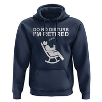 Retirement Gifts For Men Hoodie Do Not Disturb Im Retired