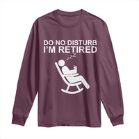 Retirement Gifts For Men Long Sleeve Shirt Do Not Disturb Im Retired