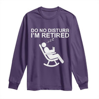 Retirement Gifts For Men Long Sleeve Shirt Do Not Disturb Im Retired